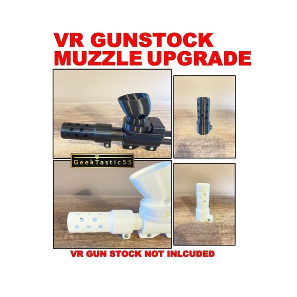 VR Gun Stock Muzzle Upgrade. Fits Geektastic55 stocks only. fits all current stocks and all versions.